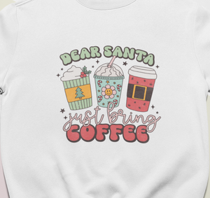 Dear Santa Just Bring Coffee Pullover